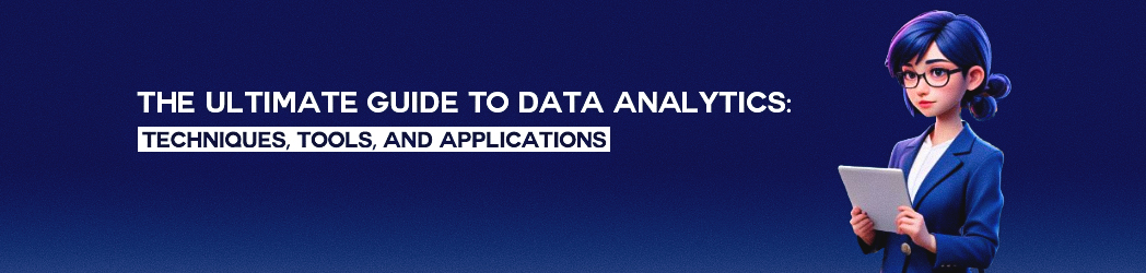 Data Analytics Guide: Tools, Techniques, and Applications for Informed Decision-Making